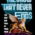 خرید و دانلود نسخه کامل کتاب The Show That Never Ends The Rise And Fall Of Prog Rock