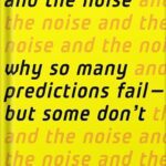 خرید و دانلود نسخه کامل کتاب The Signal and the Noise: Why So Many Predictions Fail-but Some Don’t 1st Edition, by Nate Silver