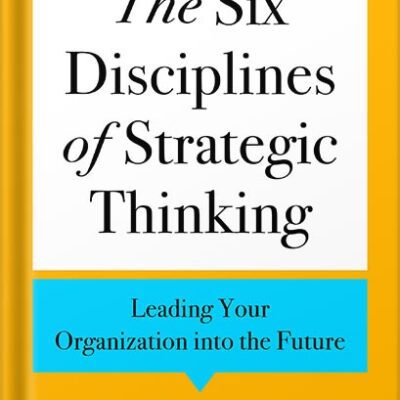 خرید و دانلود نسخه کامل کتاب The Six Disciplines of Strategic Thinking: Leading Your Organization into the Future by Michael D. Watkins
