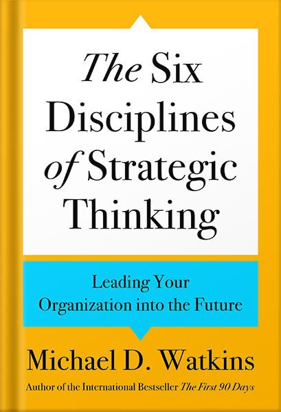 خرید و دانلود نسخه کامل کتاب The Six Disciplines of Strategic Thinking: Leading Your Organization into the Future by Michael D. Watkins_68bf0312a565d.jpeg خرید و دانلود نسخه کامل کتاب The Six Disciplines of Strategic Thinking: Leading Your Organization into the Future by Michael D. Watkins
