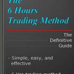 خرید و دانلود نسخه کامل کتاب The Six-Hours Trading Method: Forex Trading with easy and simplicity [2019] –  +  pdf