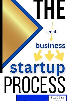 خرید و دانلود نسخه کامل کتاب THE SMALL BUSINESS STARTUP PROCESS: Understand the full system to start and grow a small company –  +  Pdf
