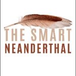 خرید و دانلود نسخه کامل کتاب The Smart Neanderthal: Bird Catching, Cave Art, and the Cognitive Revolution
