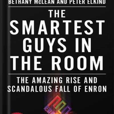 خرید و دانلود نسخه کامل کتاب The Smartest Guys in the Room: The Amazing Rise and Scandalous Fall of Enron by Bethany McLean