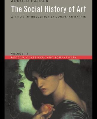 خرید و دانلود نسخه کامل کتاب The Social History of Art. Volume III: Rococo, Classicism and Romanticism