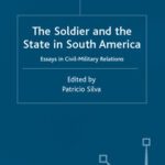 خرید و دانلود نسخه کامل کتاب The Soldier and the State in South America: Essays in Civil-Military Relations (Latin American Studies Series (New York, N.Y.).)