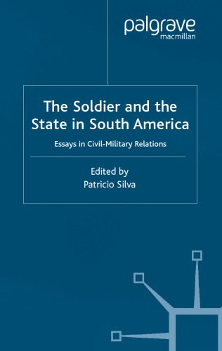 خرید و دانلود نسخه کامل کتاب The Soldier and the State in South America: Essays in Civil-Military Relations (Latin American Studies Series (New York, N.Y.).)_68ce781245400.jpeg خرید و دانلود نسخه کامل کتاب The Soldier and the State in South America: Essays in Civil-Military Relations (Latin American Studies Series (New York, N.Y.).)