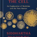 خرید و دانلود نسخه کامل کتاب The Song of the Cell: An Exploration of Medicine and the New Human by Siddhartha Mukherjee