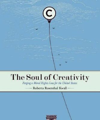 خرید و دانلود نسخه کامل کتاب The Soul of Creativity: Forging a Moral Rights Law for the United States (Stanford Law Books)