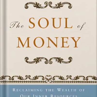 خرید و دانلود نسخه کامل کتاب The Soul of Money: Transforming Your Relationship with Money and Life by Lynne Twist