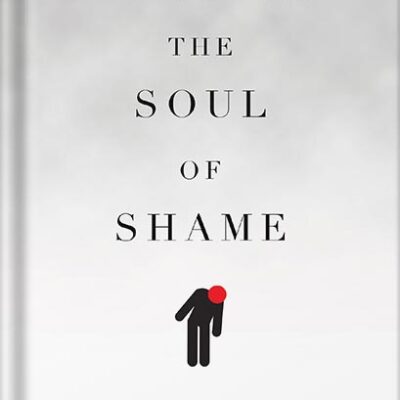 خرید و دانلود نسخه کامل کتاب The Soul of Shame: Retelling the Stories We Believe About Ourselves by Curt Thompson MD