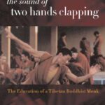 خرید و دانلود نسخه کامل کتاب The Sound of Two Hands Clapping: The Education of a Tibetan Buddhist Monk (A Philip E. Lilienthal Book in Asian Studies)