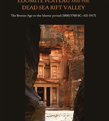 خرید و دانلود نسخه کامل کتاب The Southern Transjordan Edomite Plateau and the Dead Sea Rift Valley: The Bronze Age to the Islamic Period (3800/3700 BC–AD 1917)