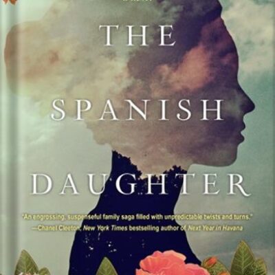 خرید و دانلود نسخه کامل کتاب The Spanish Daughter: A Gripping Historical Novel Perfect for Book Clubs by Lorena Hughes