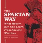 خرید و دانلود نسخه کامل کتاب The Spartan Way: What Modern Men Can Learn from Ancient Warriors