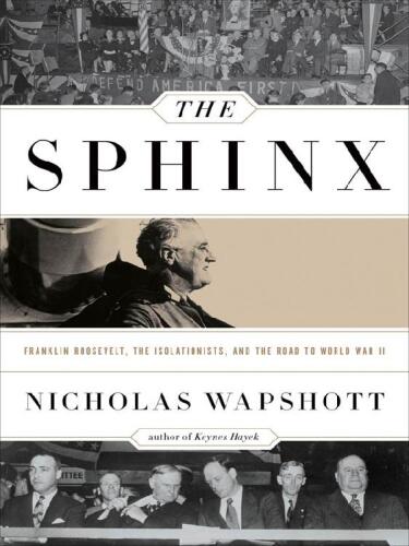 خرید و دانلود نسخه کامل کتاب The Sphinx: Franklin Roosevelt, the Isolationists, and the Road to World War II_68c268b659aab.jpeg خرید و دانلود نسخه کامل کتاب The Sphinx: Franklin Roosevelt, the Isolationists, and the Road to World War II