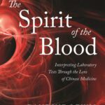 خرید و دانلود نسخه کامل کتاب The Spirit of the Blood: Interpreting Laboratory Tests Through the Lens of Chinese Medicine