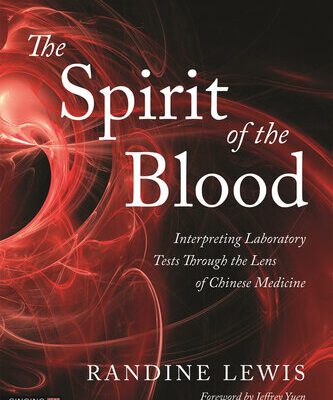 خرید و دانلود نسخه کامل کتاب The Spirit of the Blood: Interpreting Laboratory Tests Through the Lens of Chinese Medicine