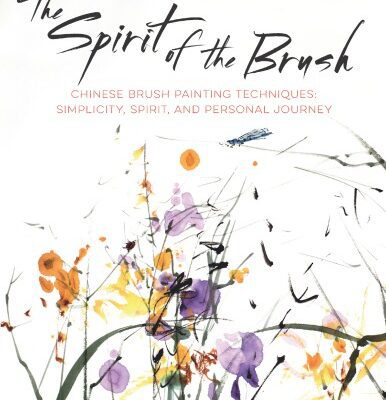 خرید و دانلود نسخه کامل کتاب The Spirit of the Brush: Chinese Brush Painting Techniques: Simplicity, Spirit, and Personal Journey