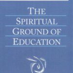 خرید و دانلود نسخه کامل کتاب The Spiritual Ground of Education  (Foundations of Waldorf Education, 15)