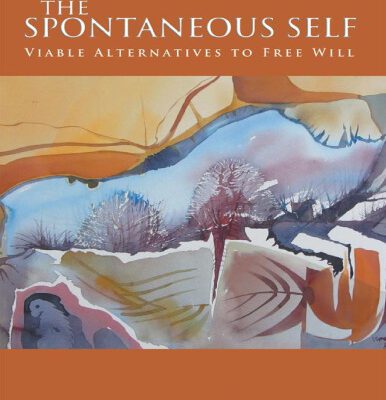 خرید و دانلود نسخه کامل کتاب The Spontaneous Self: Viable Alternatives to Free Will