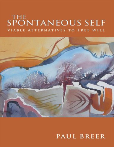 خرید و دانلود نسخه کامل کتاب The Spontaneous Self: Viable Alternatives to Free Will_68cbd524d8cef.jpeg خرید و دانلود نسخه کامل کتاب The Spontaneous Self: Viable Alternatives to Free Will