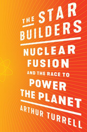 خرید و دانلود نسخه کامل کتاب The Star Builders: Nuclear Fusion and the Race to Power the Planet_68bc67f5c1a76.jpeg خرید و دانلود نسخه کامل کتاب The Star Builders: Nuclear Fusion and the Race to Power the Planet
