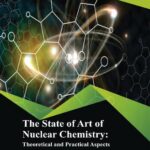 خرید و دانلود نسخه کامل کتاب The State of Art of Nuclear Chemistry: Theoretical and Practical Aspects