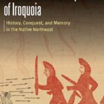 خرید و دانلود نسخه کامل کتاب The Storied Landscape of Iroquoia: History, Conquest, and Memory in the Native Northeast