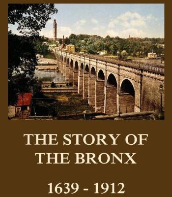 خرید و دانلود نسخه کامل کتاب The Story of the Bronx: 1639-1912