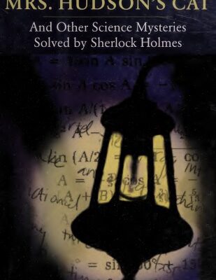 خرید و دانلود نسخه کامل کتاب The Strange Case of Mrs. Hudson’s Cat: The Einstein Paradox, and Other Science Mysteries Solved by Sherlock Holmes