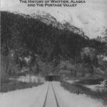 خرید و دانلود نسخه کامل کتاب The Strangest Town in Alaska: The History of Whittier, Alaska and the Portage Valley