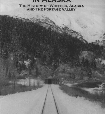 خرید و دانلود نسخه کامل کتاب The Strangest Town in Alaska: The History of Whittier, Alaska and the Portage Valley