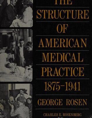 خرید و دانلود نسخه کامل کتاب The structure of American medical practice, 1875-1941
