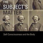 خرید و دانلود نسخه کامل کتاب The Subject’s Matter: Self-Consciousness and the Body