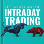 خرید و دانلود نسخه کامل کتاب The Subtle Art of Intraday Trading: A Handbook on How to Bank on Trading Psychology, Options Strategies and Make a Living out of Indian Stock Market even as Beginners by Indrazith Shantharaj
