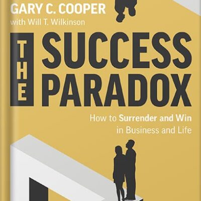خرید و دانلود نسخه کامل کتاب The Success Paradox: How to Surrender & Win in Business and in Life by Gary C. Cooper