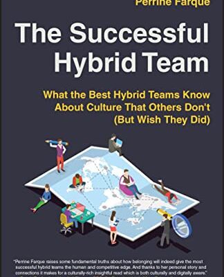خرید و دانلود نسخه کامل کتاب The Successful Hybrid Team: What the Best Hybrid Teams Know About Culture that Others Don’t (But Wish They Did)