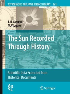 خرید و دانلود نسخه کامل کتاب The Sun Recorded Through History: Scientific Data Extracted from Historical Documents