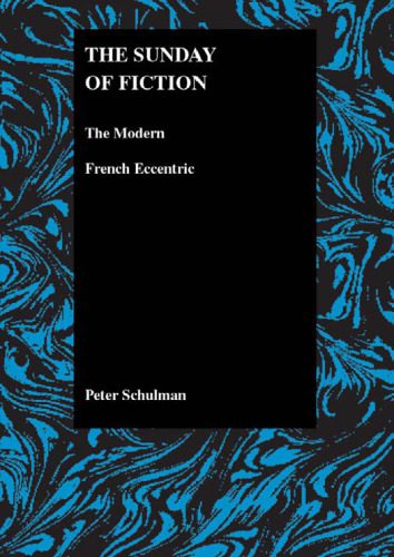خرید و دانلود نسخه کامل کتاب The Sunday of Fiction: The Modern French Eccentric (Purdue Studies in Romance Literatures, V. 25)_68c6ed221c911.jpeg خرید و دانلود نسخه کامل کتاب The Sunday of Fiction: The Modern French Eccentric (Purdue Studies in Romance Literatures, V. 25)