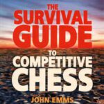 خرید و دانلود نسخه کامل کتاب The Survival Guide to Competitive Chess : Improve Your Results Now!