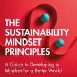 خرید و دانلود نسخه کامل کتاب The Sustainability Mindset Principles: A Guide to Developing a Mindset for a Better World