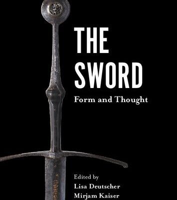 خرید و دانلود نسخه کامل کتاب The Sword: Form and Thought. Proceedings of the Second Sword Conference, 19/20 November 2015, Deutsches Klingenmuseum Solingen