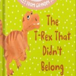 خرید و دانلود نسخه کامل کتاب The T-Rex that Didn’t Belong: A Children’s Book About Belonging for Kids Ages 4-8 (Tales From Grandpa Joe 1) by Tammy Lempert