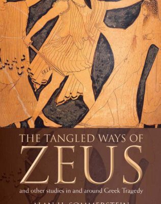 خرید و دانلود نسخه کامل کتاب The Tangled Ways of Zeus: And Other Studies In and Around Greek Tragedy