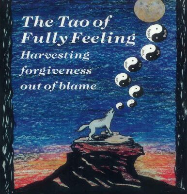 خرید و دانلود نسخه کامل کتاب The Tao of Fully Feeling: Harvesting Forgiveness Out of Blame