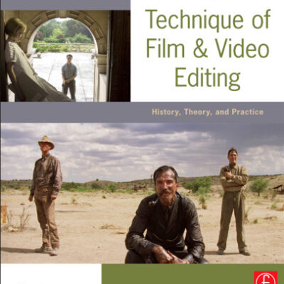 خرید و دانلود نسخه کامل کتاب The Technique of Film and Video Editing, Fifth Edition: History, Theory, and Practice