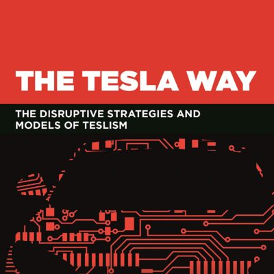 خرید و دانلود نسخه کامل کتاب The Tesla Way: The disruptive strategies and models of Teslism