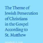 خرید و دانلود نسخه کامل کتاب The Theme of Jewish Persecution of Christians in the Gospel According to St Matthew (Society for New Testament Studies Monograph Series)
