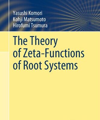 خرید و دانلود نسخه کامل کتاب The Theory of Zeta-Functions of Root Systems